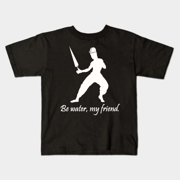 Be water, my friend. (HK version) Kids T-Shirt by shallotman